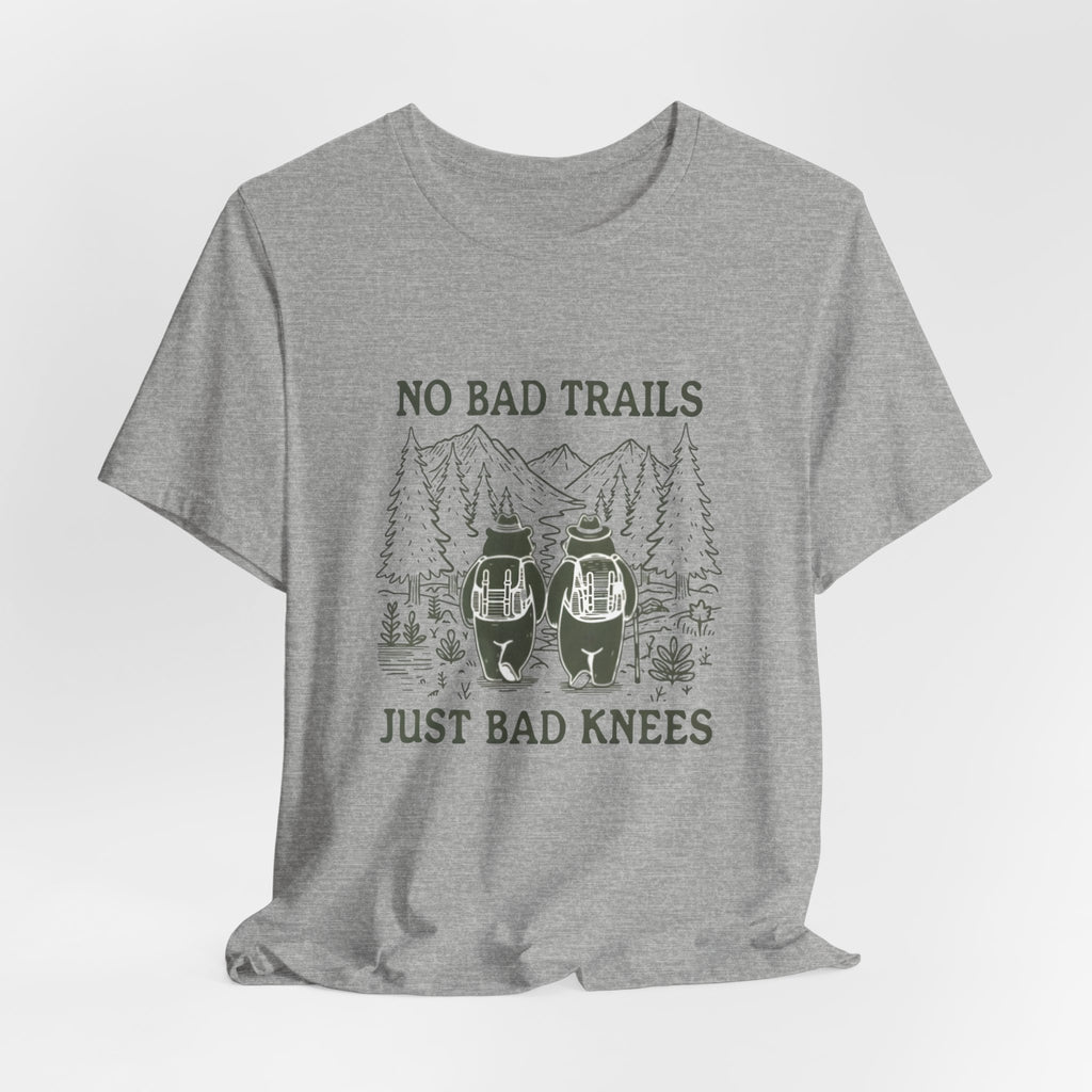 No Bad Trails, Just Bad Knees T-Shirt — Funny Hiking Tee for Outdoor Lovers