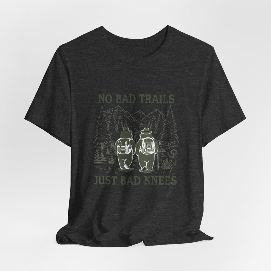 No Bad Trails, Just Bad Knees T-Shirt — Funny Hiking Tee for Outdoor Lovers