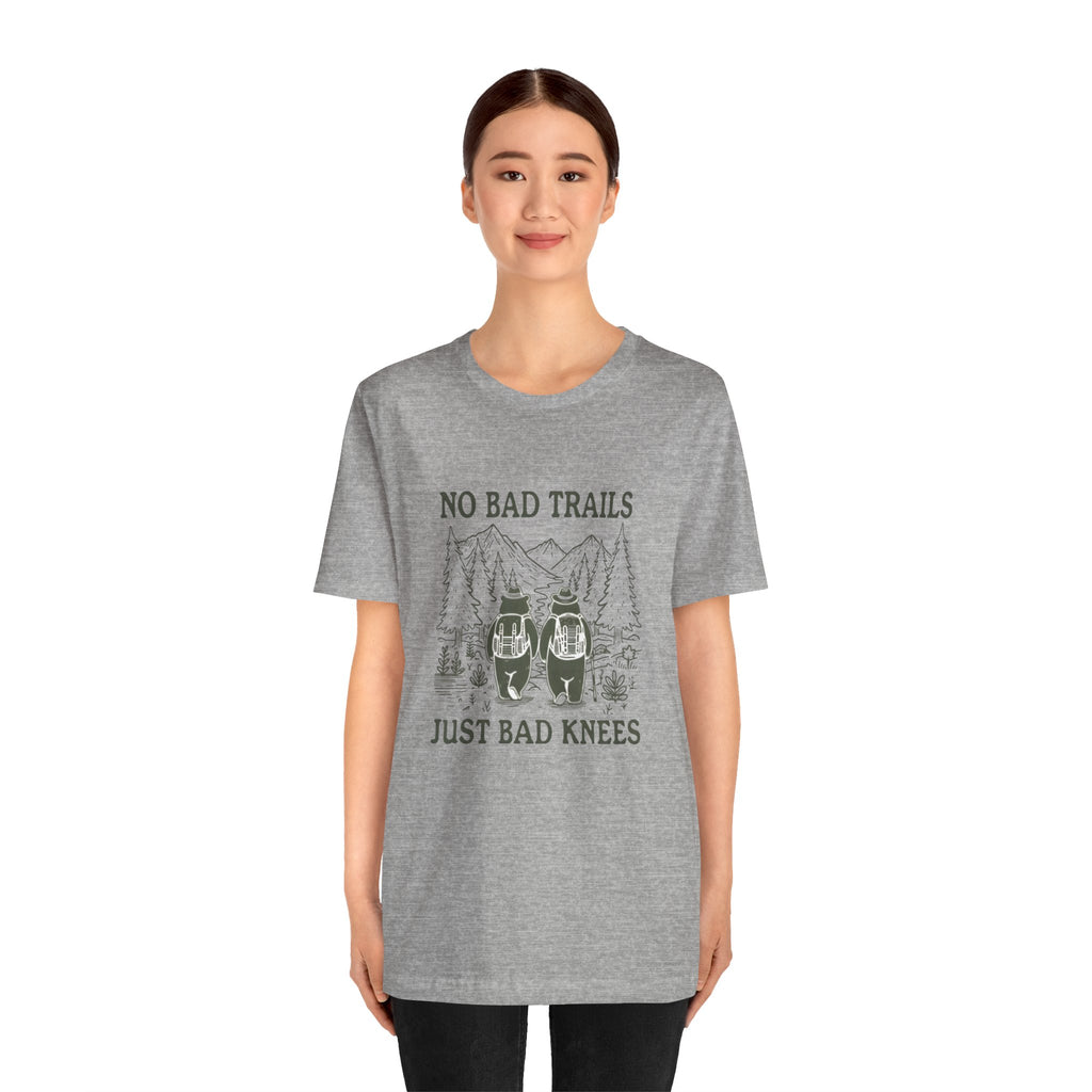 No Bad Trails, Just Bad Knees T-Shirt — Funny Hiking Tee for Outdoor Lovers