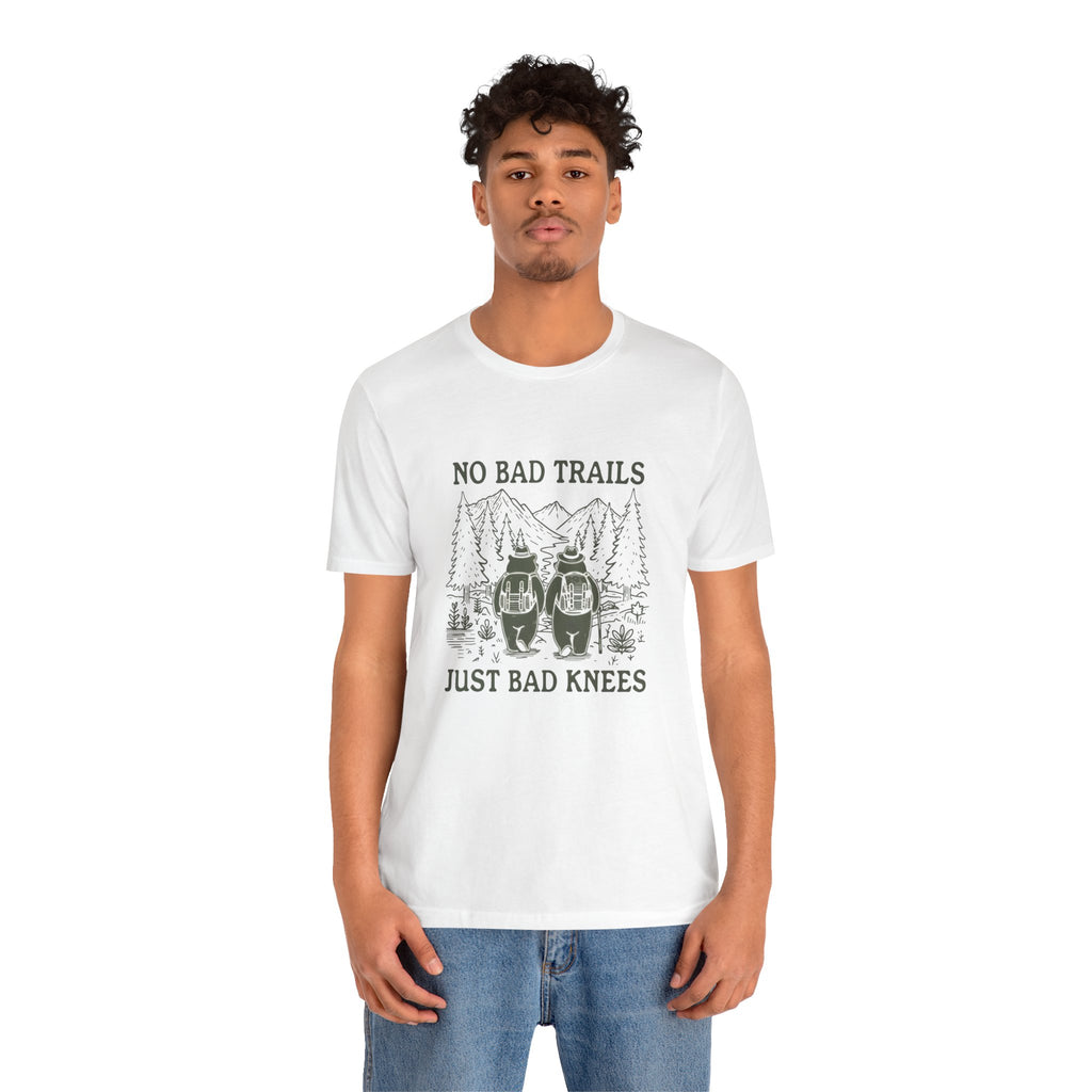 No Bad Trails, Just Bad Knees T-Shirt — Funny Hiking Tee for Outdoor Lovers