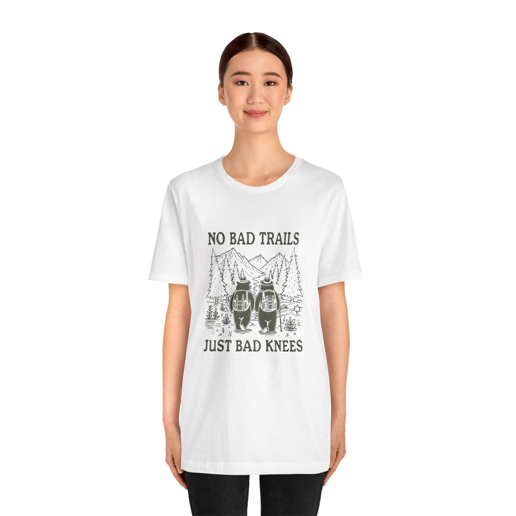 No Bad Trails, Just Bad Knees T-Shirt — Funny Hiking Tee for Outdoor Lovers