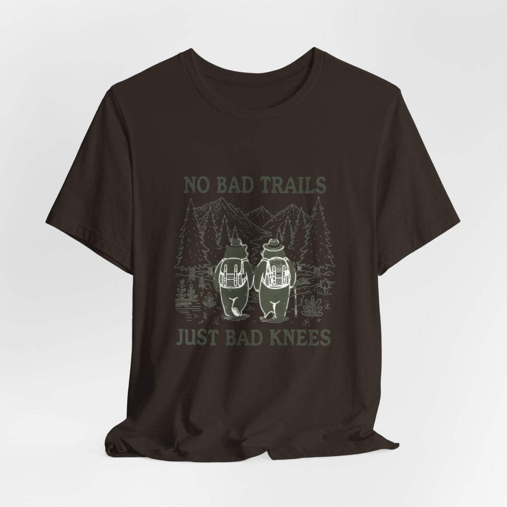 No Bad Trails, Just Bad Knees T-Shirt — Funny Hiking Tee for Outdoor Lovers