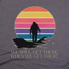 We Will Get There Hiking T-Shirt