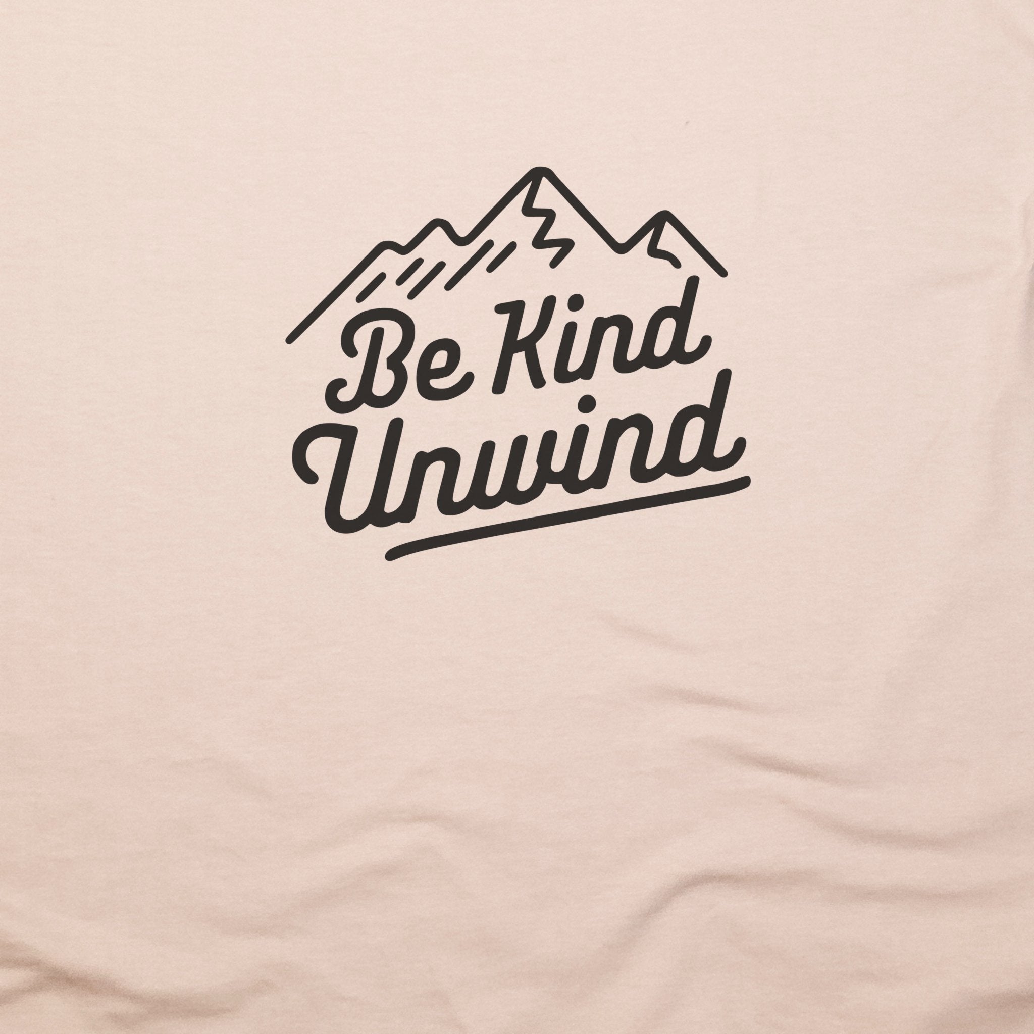 Be Kind Unwind T-Shirt