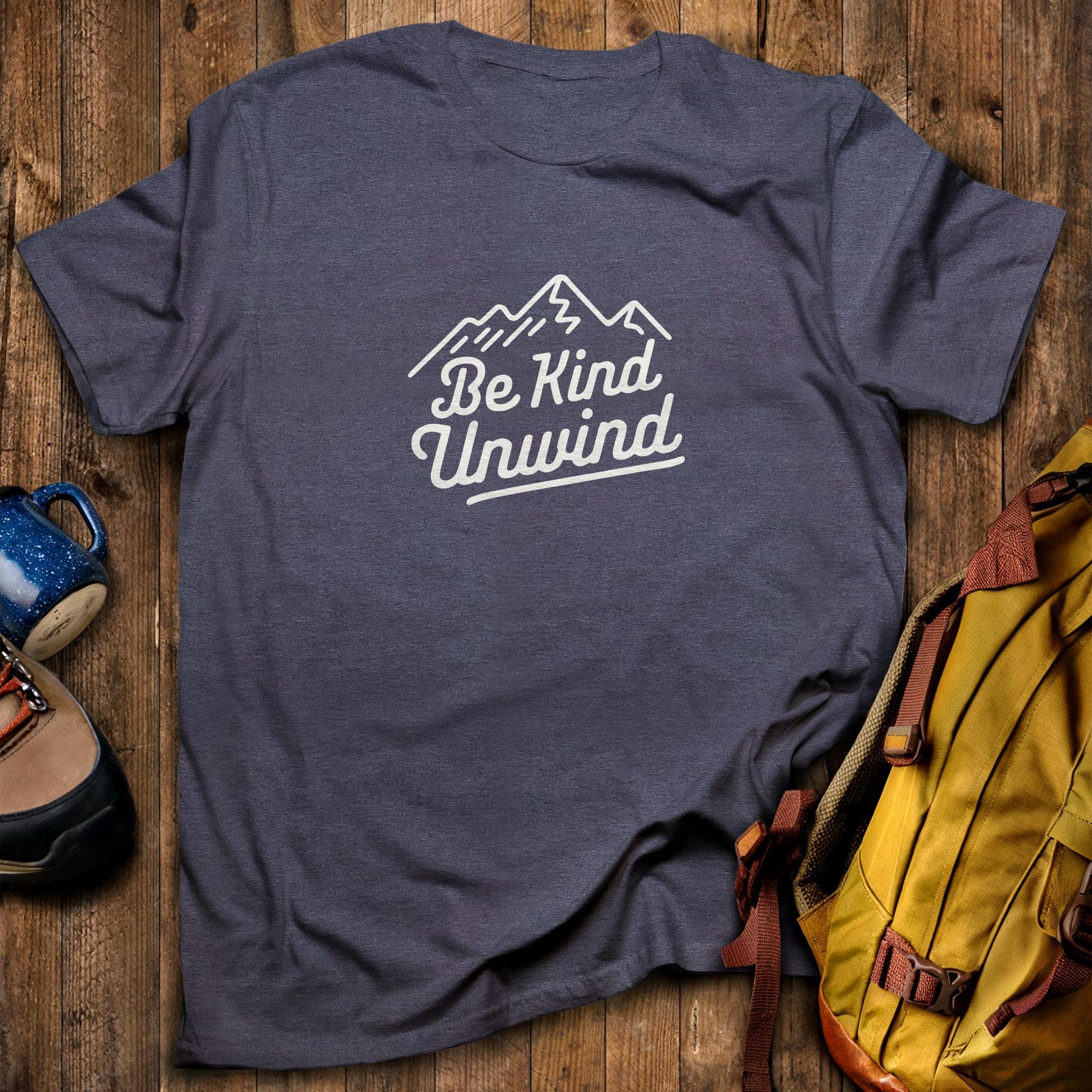 Be Kind Unwind T-Shirt