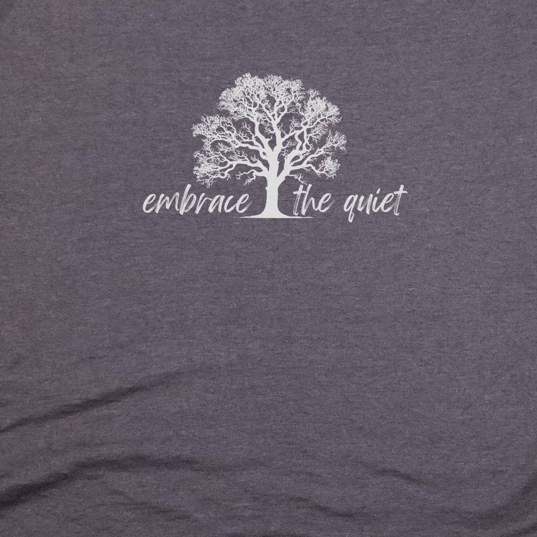 Embrace the Quiet T-Shirt