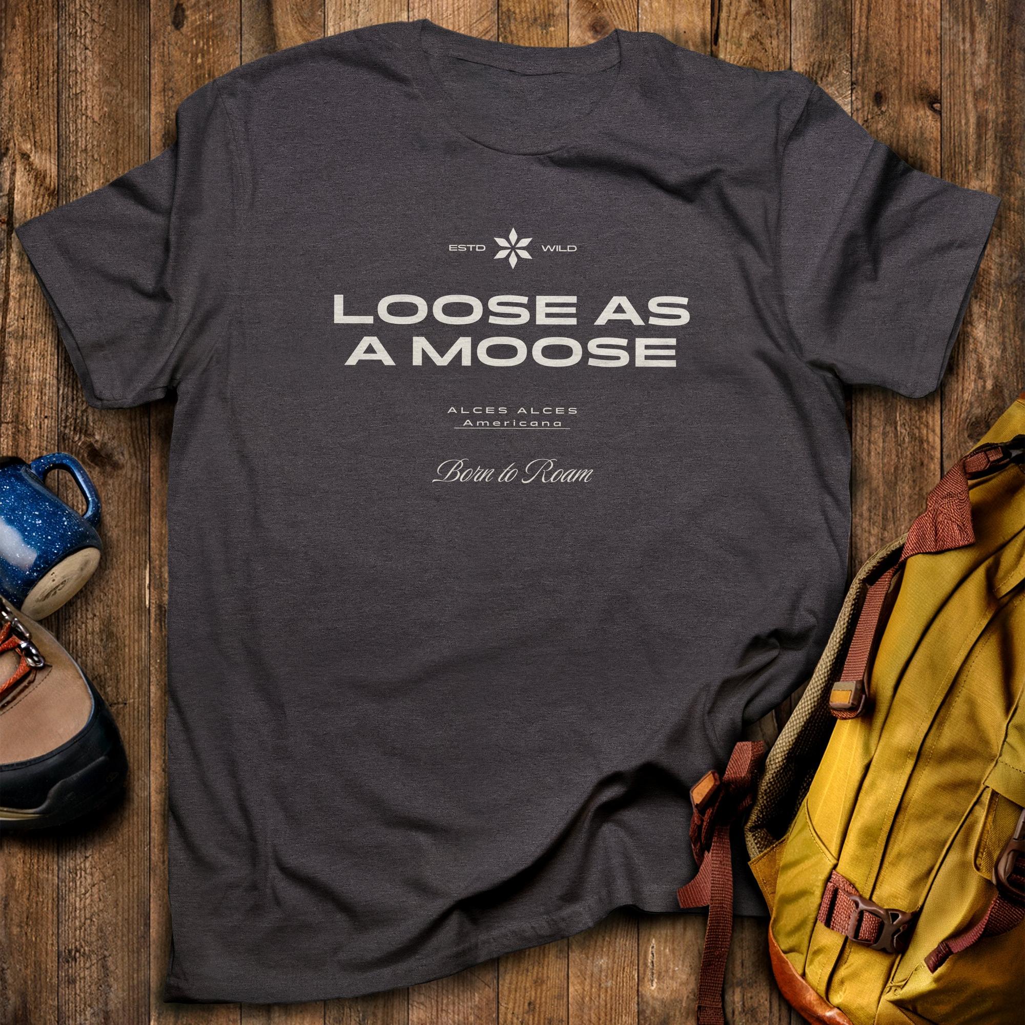 Loose as a Moose T-Shirt