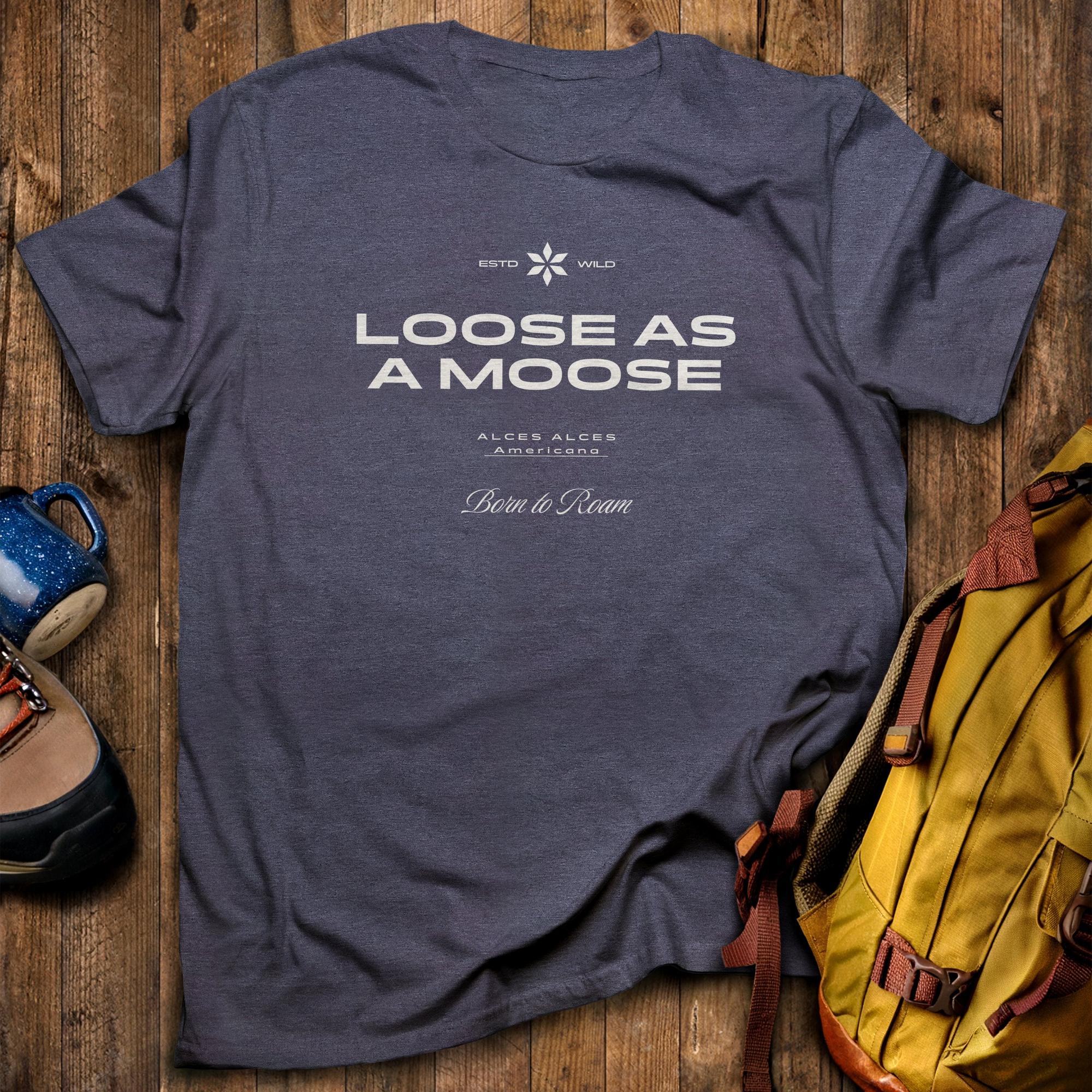 Loose as a Moose T-Shirt