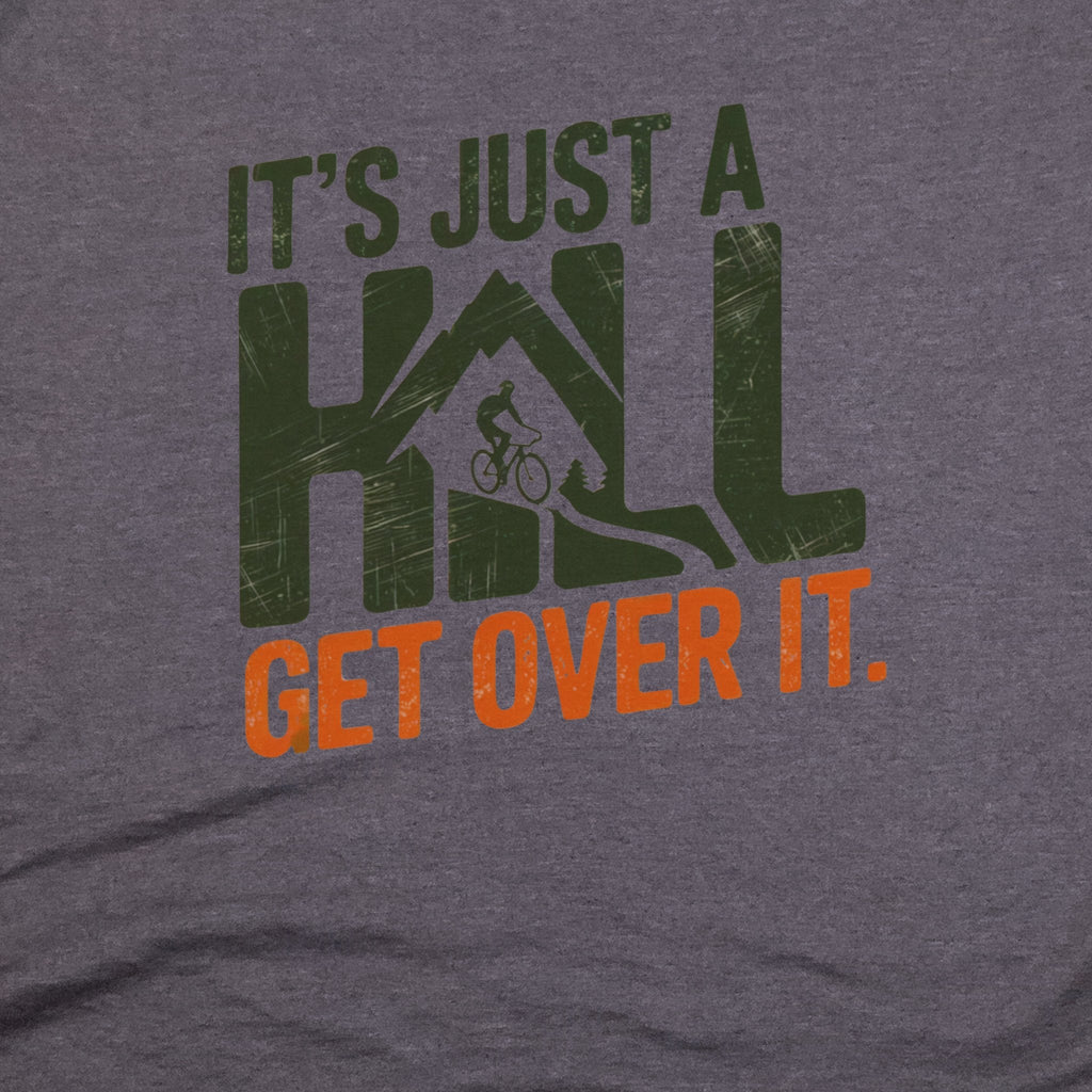 It's Just a Hill Biking T-Shirt
