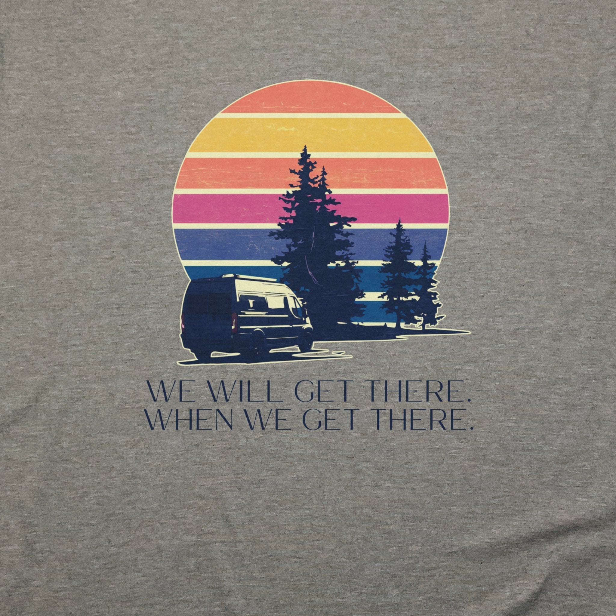 We Will Get There Campervan T-Shirt